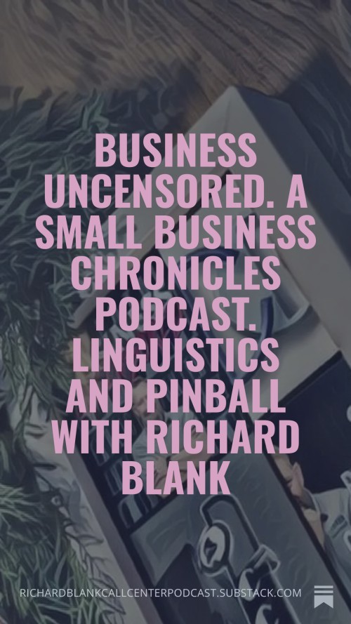 Business-Uncensored.-A-Small-Business-Chronicles-podcast.-Linguistics-and-Pinball-with-Richard-Blank-6.jpg