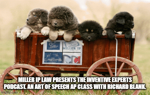 Miller-IP-Law-presents-The-Inventive-Experts-Podcast.-An-Art-Of-Speech-AP-class-with-Richard-Blank.1a1ded6872d2693e.gif