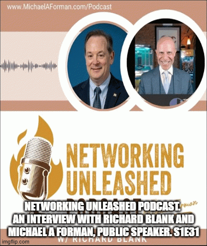 Networking-Unleashed-Podcast.-An-interview-with-Richard-Blank-and-Michael-A-Forman-Public-Speaker.-S1E31..gif