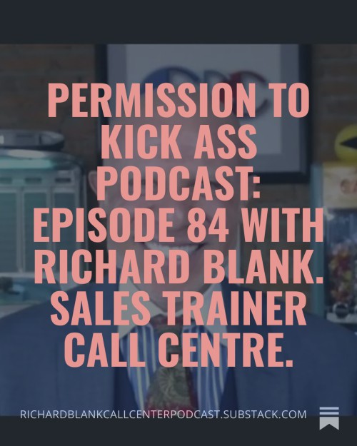Permission-to-Kick-Ass-Podcast-Episode-84-with-Richard-Blank.-Sales-trainer-call-centre.-2.jpg