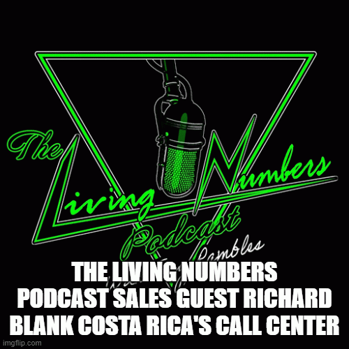 THE-LIVING-NUMBERS-PODCAST-SALES-GUEST-RICHARD-BLANK-COSTA-RICAS-CALL-CENTERdd919b51ea3f7766.gif