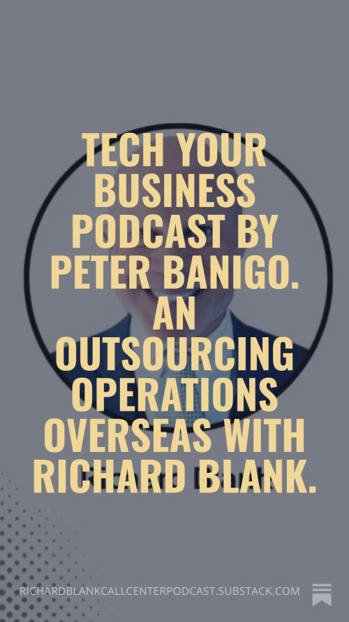 Tech-Your-Business-Podcast-by-Peter-Banigo.-An-Outsourcing-Operations-Overseas-with-Richard-Blank.-5cf43bf3afb2c7f2a.jpg