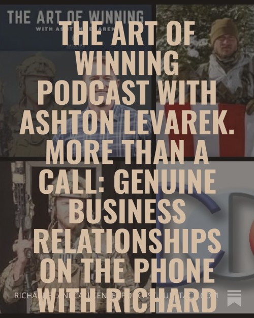 The-Art-of-winning-podcast-with-Ashton-Levarek.-More-Than-a-Call-genuine-business-relationships-on-the-phone-with-Richard-Blank-3.jpg