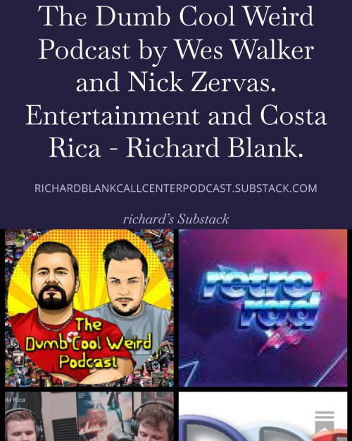 The-Dumb-Cool-Weird-Podcast-by-Wes-Walker-and-Nick-Zervas.-Entertainment-and-Costa-Rica---Richard-Blank.-3.jpg