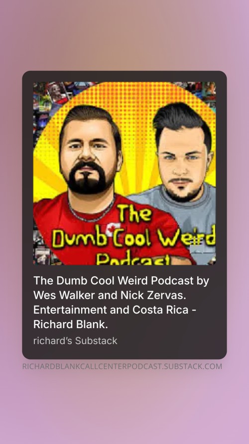 The-Dumb-Cool-Weird-Podcast-by-Wes-Walker-and-Nick-Zervas.-Entertainment-and-Costa-Rica---Richard-Blank.-7.jpg