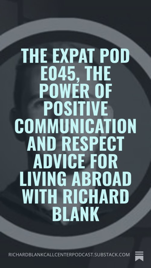 The-Expat-Pod-E045-The-Power-of-Positive-Communication-and-Respect-Advice-for-Living-Abroad-with-Richard-Blank-ESL-professional.-2.jpg
