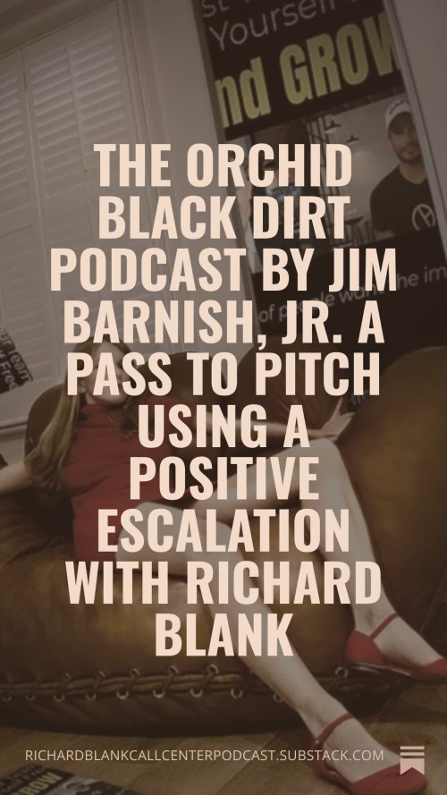 The-Orchid-Black-Dirt-Podcast-by-Jim-Barnish-Jr.-A-Pass-to-pitch-using-a-positive-escalation-with-Richard-Blank-4.jpg