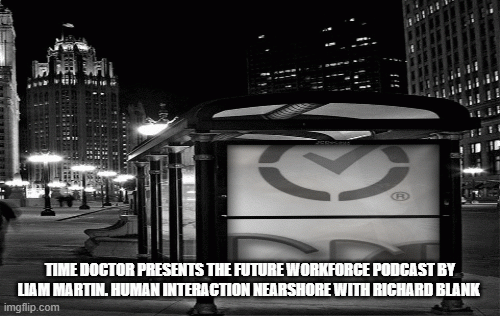 Time-Doctor-presents-The-Future-Workforce-Podcast-by-Liam-Martin.-human-interaction-nearshore-with-Richard-Blank-1765f2d5052752ce4.gif