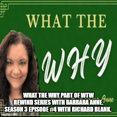 What-The-Why-part-of-WTW-Rewind-Series-with-Barbara-Anne.-Season-3-Episode-4-with-Richard-Blank..gif