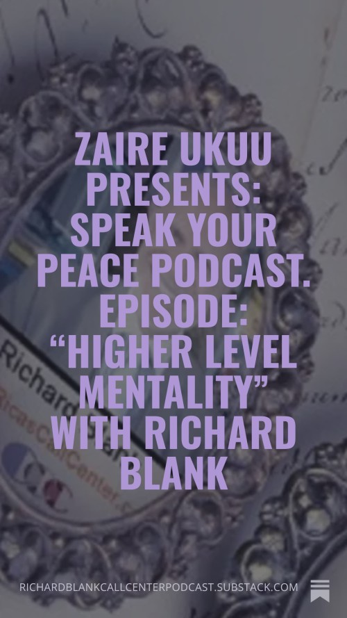 Zaire-Ukuu-Presents-Speak-Your-Peace-Podcast.-Episode-Higher-Level-Mentality-with-Richard-Blank-6.jpg