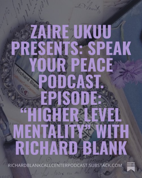 Zaire-Ukuu-Presents-Speak-Your-Peace-Podcast.-Episode-Higher-Level-Mentality-with-Richard-Blank.jpg